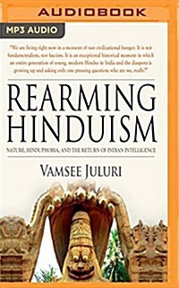 Rearming Hinduism: Nature Hinduphobia and the Return of Indian Intelligence (MP3 CD)