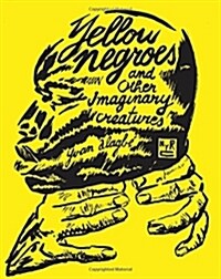 Yellow Negroes and Other Imaginary Creatures (Paperback)