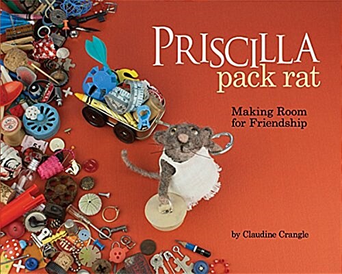 Priscilla Pack Rat: Making Room for Friendship (Hardcover)