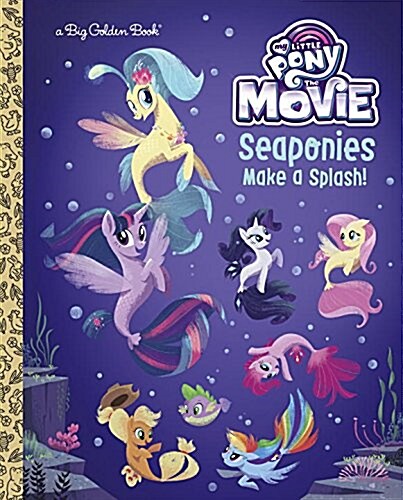 Seaponies Make a Splash! (My Little Pony: The Movie) (Hardcover)
