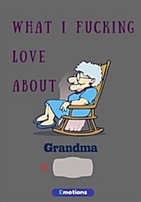 What i fucking love about grandma: journal (fill in) (Paperback)