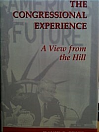 The Congressional Experience: A View from the Hill (Hardcover)