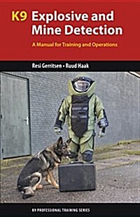 K9 Explosive and Mine Detection: A Manual for Training and Operations (Paperback)