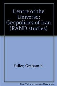 The center of the universe : the geopolitics of Iran