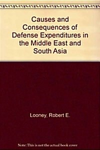 Economic Causes and Consequences of Defense Expenditures in the Middle East and South Asia (Paperback)