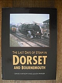 The Last Days of Steam in Dorset and Bournemouth (Hardcover)