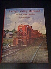 Lehigh Valley Railroad an Illustrated Operational History Covering the Last Twenty Years of the Railroad and the People Who Were There (Hardcover)