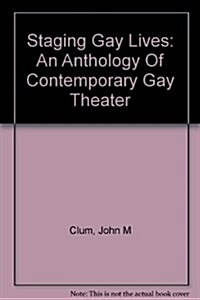 Staging Gay Lives: An Anthology of Contemporary Gay Theater (Hardcover)