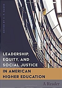 Leadership, Equity, and Social Justice in American Higher Education: A Reader (Hardcover)