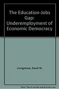The Education-Jobs Gap (Hardcover)