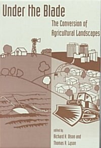 Under the Blade: The Conversion of Agricultural Landscapes (Hardcover)