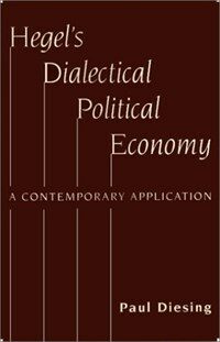 Hegel's dialectical political economy : a contemporary application