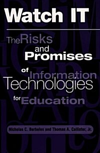 Watch It: The Risks and Promises of Information Technologies for Education (Hardcover)