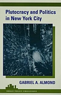 Plutocracy and Politics in New York City (Paperback)