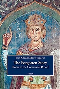 The Forgotten Story: Rome in the Communal Period (Hardcover)
