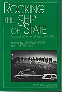 Rocking the Ship of State: Toward a Feminist Peace Politics (Paperback)