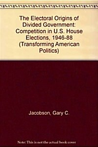 The Electoral Origins of Divided Government: Competition in U.S. House Elections, 1946-1988 (Paperback)