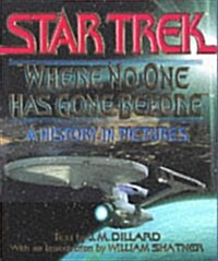 Where No One Has Gone Before: A History in Pictures (Star Trek) (Hardcover, First Edition)