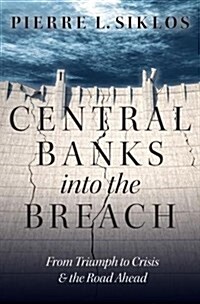 Central Banks Into the Breach: From Triumph to Crisis and the Road Ahead (Hardcover)