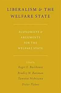 Liberalism and the Welfare State: Economists and Arguments for the Welfare State (Hardcover)