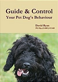 Guide & Control Your Pet Dogs Behaviour (Paperback)