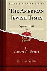 The American Jewish Times, Vol. 12: September, 1946 (Classic Reprint) (Paperback)