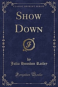 Show Down (Classic Reprint) (Paperback)