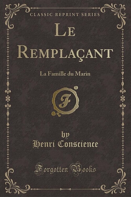 Le Remplacant: La Famille Du Marin (Classic Reprint) (Paperback)