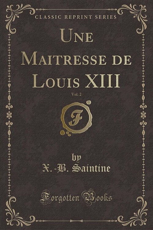 Une Maitresse de Louis XIII, Vol. 2 (Classic Reprint) (Paperback)