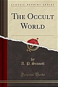 The Occult World (Classic Reprint) (Paperback)