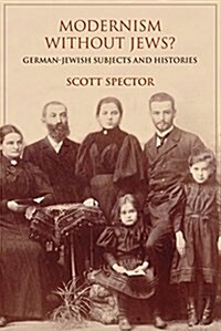 Modernism Without Jews?: German-Jewish Subjects and Histories (Hardcover)