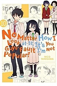 No Matter How I Look at It, Its You Guys Fault Im Not Popular!, Vol. 10 (Paperback)