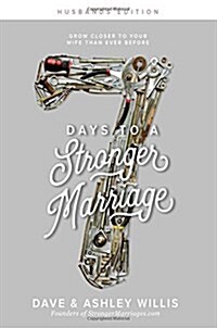 7 Days to a Stronger Marriage: Grow Closer to Your Wife Than Ever Before (Paperback)