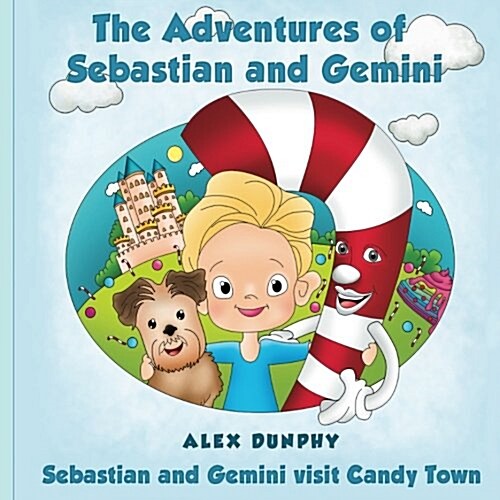 The Adventures of Sebastian and Gemini: Sebastian and Gemini Visit Candy Town (Paperback)