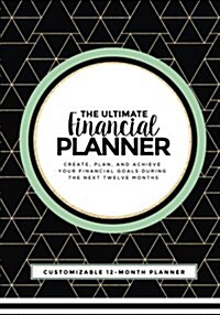 The Ultimate Financial Planner: Create, Plan, and Achieve Your Financial Goals During the Next Twelve Months (Paperback)