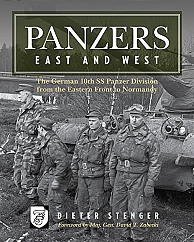 Panzers East and West: The German 10th SS Panzer Division from the Eastern Front to Normandy (Hardcover)