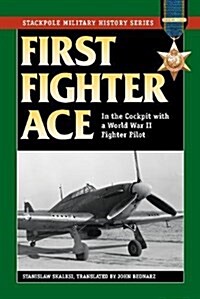 First Fighter Ace: In the Cockpit with a World War II Fighter Pilot (Paperback)