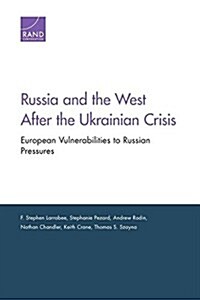 Russia & the West After the Ukrainian Crisis: European Vulnerabilities to Russian Pressures (Paperback)