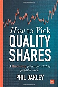 How to Pick Quality Shares : A Three-Step Process for Selecting Profitable Stocks (Paperback)