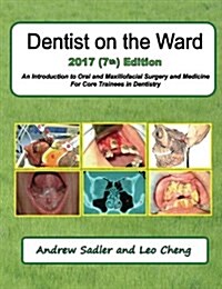 Dentist on the Ward 2017 (7th) Edition: An Introduction to Oral and Maxillofacial Surgery and Medicine for Core Trainees in Dentistry (Paperback, 7, Revised Each Ye)