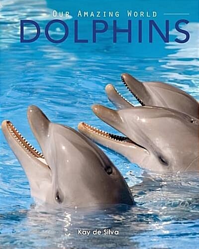 Dolphins: Amazing Pictures & Fun Facts on Animals in Nature (Paperback)