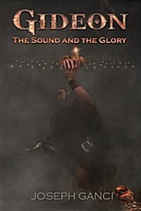 Gideon: The Sound and the Glory (Paperback)