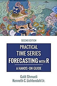 Practical Time Series Forecasting with R : A Hands-On Guide [2nd Edition] (Hardcover, 2nd ed.)