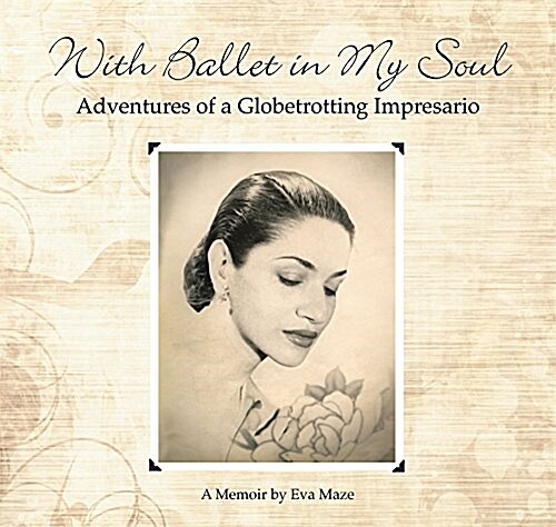 With Ballet in My Soul: Adventures of a Globetrotting Impresario (Paperback)