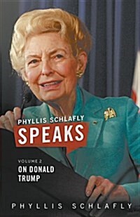 Phyllis Schlafly Speaks, Volume 2: On Donald Trump (Paperback)