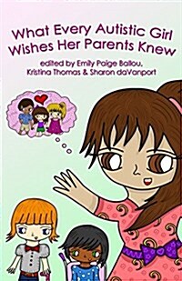 What Every Autistic Girl Wishes Her Parents Knew (Paperback)