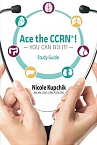 Ace the Ccrn You Can Do It! Study Guide (Paperback)