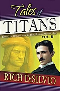 Tales of Titans: From the Renaissance to the Elctro/Atomic Age, Vol. 2 (Paperback)
