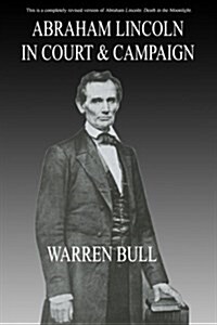 Abraham Lincoln in Court & Campaign (Paperback)