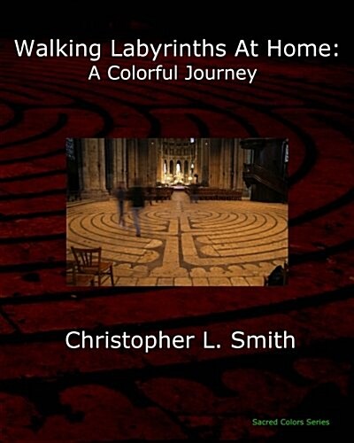 Walking Labyrinths at Home: A Colorful Journey (Paperback)